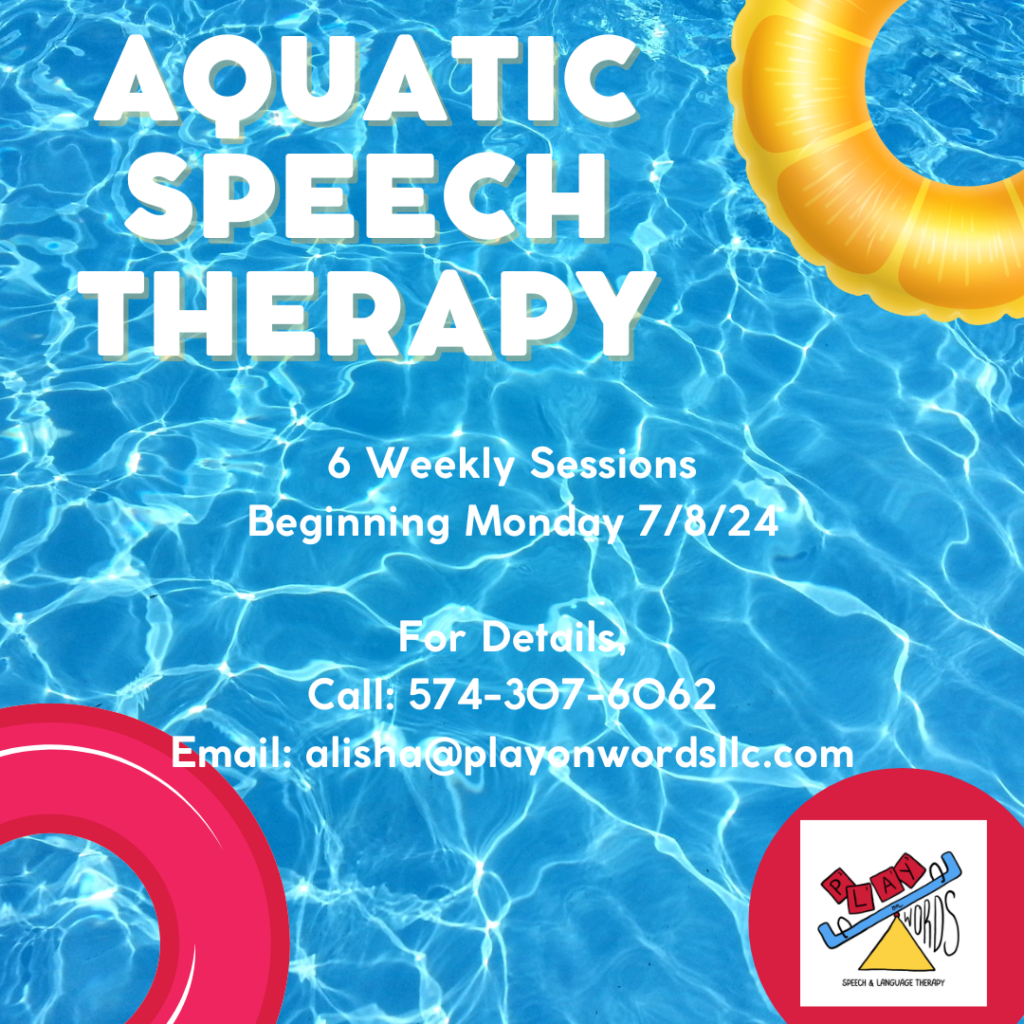 A pool with colorful inflated rings announcing Aquatic Speech Therapy.  Call 574-307-6062 or email alisha@playonwordsllc.com for more details.